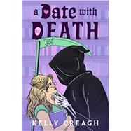 A Date with Death A Novel by Creagh, Kelly, 9781668209837
