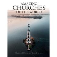 Amazing Churches of the World by Kerrigan, Michael, 9781782749837