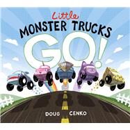 Little Monster Trucks Go! by Cenko, Doug, 9781936669837