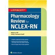 Lippincott NCLEX-RN Pharmacology Review by Hill, Rebecca; Sheff, Emily, 9781975109837