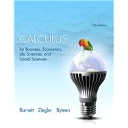 Calculus for Business, Economics, Life Sciences, and Social Sciences by Barnett, Raymond A.; Ziegler, Michael R.; Byleen, Karl E., 9780321869838