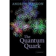The Quantum Quark by Andrew Watson, 9780521089838