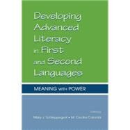 Developing Advanced Literacy in First and Second Languages : Meaning with Power by Schleppegrell, Mary J.; Colombi, M. Cecilia, 9780805839838