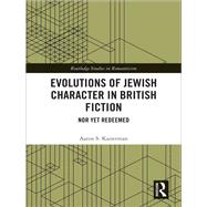 Evolutions of Jewish Character in British Fiction: Nor Yet Redeemed by Kaiserman; Aaron, 9781138549838