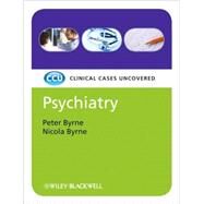 Psychiatry Clinical Cases Uncovered by Byrne, Peter; Byrne, Nicola, 9781405159838