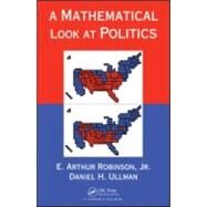 A Mathematical Look at Politics by Robinson, Jr.; E. Arthur, 9781439819838