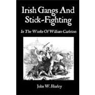 Irish Gangs and Stick-Fighting by Hurley, John W., 9781451529838