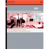 Hand-held Metal Detectors for Use in Concealed Weapon and Contraband Detection by United States Department of Justice, 9781502799838