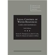 LEGAL CONTROL OF WATER RESOURCES by Thompson, Jr., Barton H.; Leshy, John D.; Abrams, Robert H.; Zellmer, Sandra B., 9781683289838