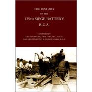 History of the 135th Siege Battery R. G. A by Walters, Donald J.; Hobbs, C. R. Hurle; Walters, D. J., 9781843429838