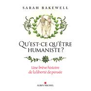 Qu'est-ce qu'�tre humaniste ? by Sarah Bakewell, 9782226489838