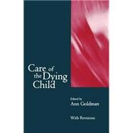 Care of the Dying Child by Goldman, Ann, 9780192619839