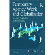 Temporary Agency Work and Globalisation by Fu, Huiyan, 9780367879839
