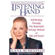 The Listening Hand Self-Healing Through The Rubenfeld Synergy Method of Talk and Touch by Rubenfeld, Ilana; Borysenko, Joan, 9780553379839