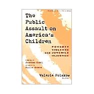 The Public Assault on America's Children: Poverty, Violence, and Juvenile Injustice by Polakow, Valerie, 9780807739839