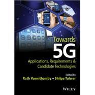Towards 5G Applications, Requirements and Candidate Technologies by Vannithamby, Rath; Talwar, Shilpa, 9781118979839
