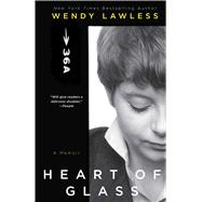 Heart of Glass A Memoir by Lawless, Wendy, 9781476749839