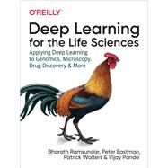 Deep Learning for the Life Sciences by Ramsundar, Bharath; Eastman, Peter; Walters, Patrick; Pande, Vijay, 9781492039839
