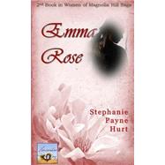 Emma Rose by Hurt, Stephanie Payne; Payne, Kaleigh, 9781502479839