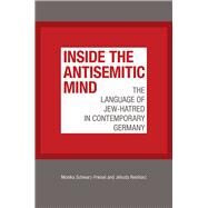 Inside the Antisemitic Mind by Schwarz-friesel, Monika; Reinharz, Jehuda, 9781611689839
