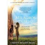 Milagros del cielo / Miracles from Heaven by Beam, Christy Wilson, 9781629989839