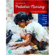 Principles of Pediatric Nursing: Caring for Children, 8th edition by Kay Cowen, Laura Wisely, Robin Dawson, Jane W. Ball, Ruth C. Bindler, Ruth Bindler, 9780136859840