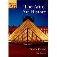The Art of Art History A Critical Anthology by Preziosi, Donald, 9780199229840