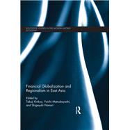 Financial Globalization and Regionalism in East Asia by Kinkyo; Takuji, 9780415659840