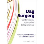 Day Surgery Contemporary Approaches to Nursing Care by Timmins, Fiona; McCabe, Catherine, 9780470319840