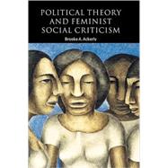 Political Theory and Feminist Social Criticism by Brooke A. Ackerly, 9780521659840