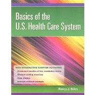 Basics of the U.S. Health Care System by Niles, Nancy J., Ph.D., 9780763769840