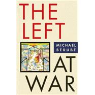 The Left at War by Berube, Michael, 9780814799840