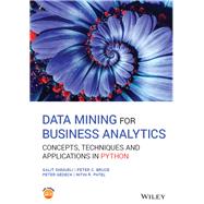 Data Mining for Business Analytics Concepts, Techniques and Applications in Python by Shmueli, Galit; Bruce, Peter C.; Gedeck, Peter; Patel, Nitin R., 9781119549840