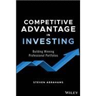 Competitive Advantage in Investing Building Winning Professional Portfolios by Abrahams , Steven, 9781119619840