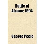 Battle of Alcazar, 1594 by Peele, George, 9781151369840