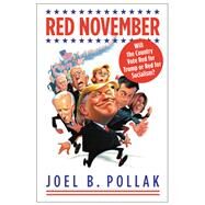 Red November Will the Country Vote Red for Trump or Red for Socialism? by Pollak, Joel B., 9781546099840