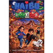 Haibu in Mexico by Freeman, Blake; Kiel, Matt; Pula, Frank, 9781582709840
