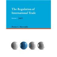 The Regulation of International Trade, Volume 1 GATT by Mavroidis, Petros C., 9780262029841