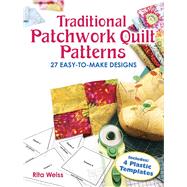 Traditional Patchwork Quilt Patterns 27 Easy-to-Make Designs with Plastic Templates by Weiss, Rita, 9780486249841