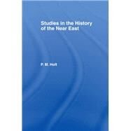 Studies In The History Of The Near East by Holt,P.M., 9780714629841