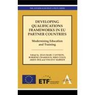 Developing Qualifications Frameworks in EU Partner Countries: Modernising Education and Training by Castejon, Jean-Marc; Chakroun, Borhene; Coles, Mike; Deij, Arjen; McBride, Vincent, 9780857289841