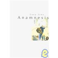 Anamnesis: A Poem, Slope Editions by Ives, Lucy, 9780977769841