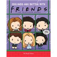 Feelings are Better with Friends (Friends Picture Book) by Ostow, Micol; Ward, Keiron, 9781339009841