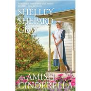 An Amish Cinderella by Gray, Shelley Shepard, 9781496739841