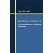 Les Theories De Boisguilbert by Talbot, Albert; Malbranque, Benoit, 9781501059841