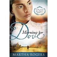 Morning for Dove by Rogers, Martha, 9781599799841