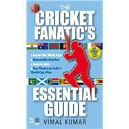 The Cricket Fanatic's Essential Guide by Vimal Kumar, 9789350099841