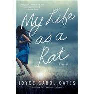 My Life As a Rat by Oates, Joyce Carol, 9780062899842