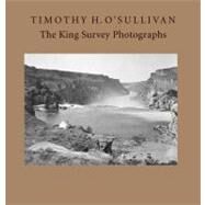 Timothy H. O'Sullivan : The King Survey Photographs by Keith F. Davis and Jane L. Aspinwall, 9780300179842