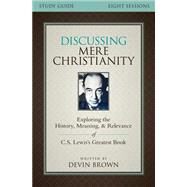 Discussing Mere Christianity by Brown, Devin, 9780310699842